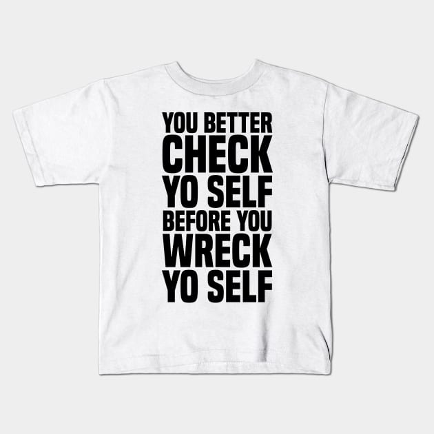 YO BETTER CHECK YO SELF Kids T-Shirt by smilingnoodles